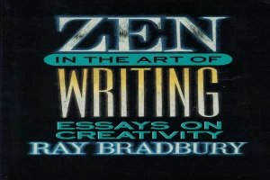 Zen in the Art of Writing: Essays on Creativity